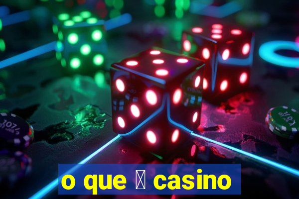 o que 茅 casino