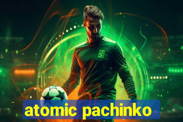 atomic pachinko