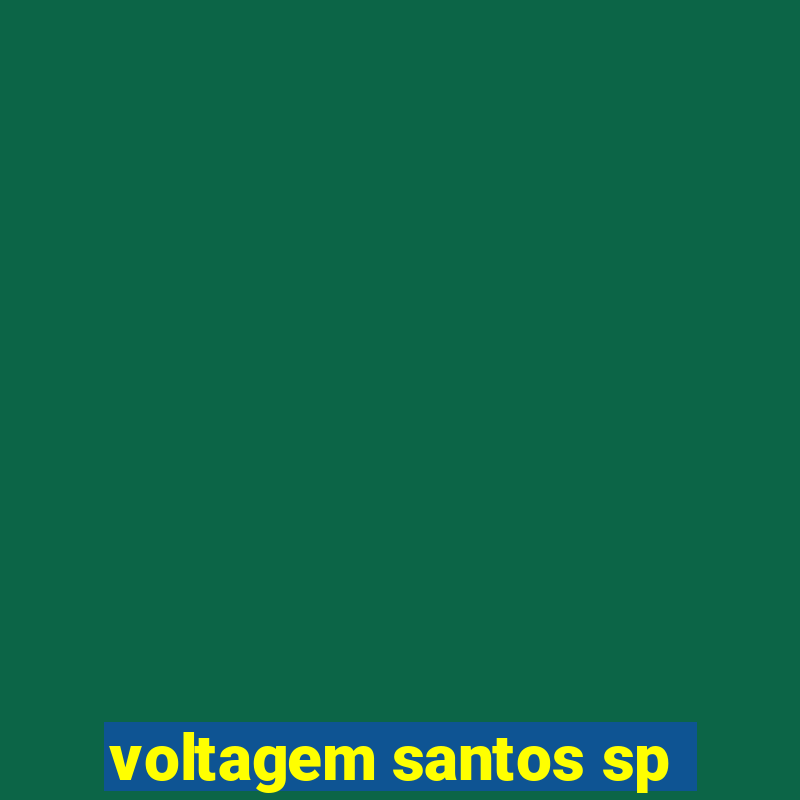 voltagem santos sp