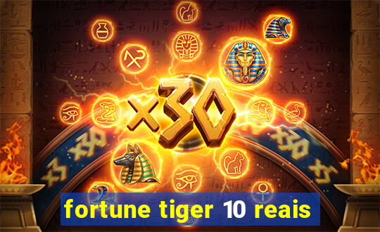 fortune tiger 10 reais