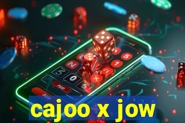 cajoo x jow