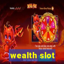 wealth slot