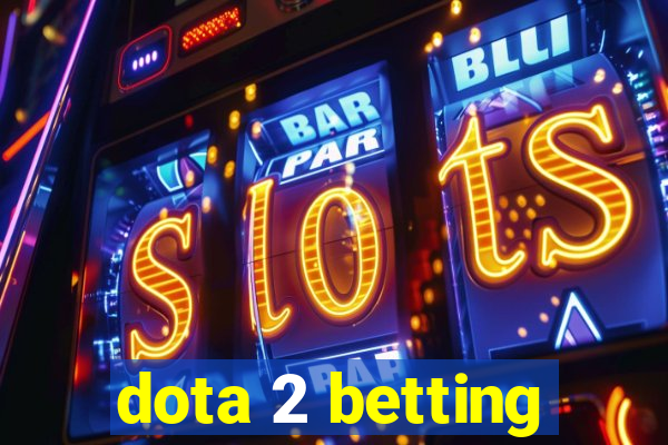 dota 2 betting