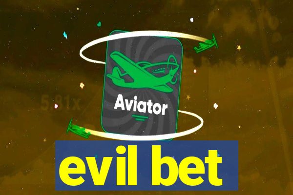 evil bet