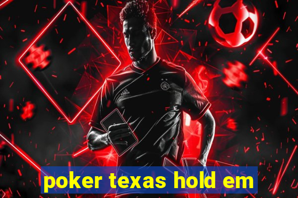 poker texas hold em