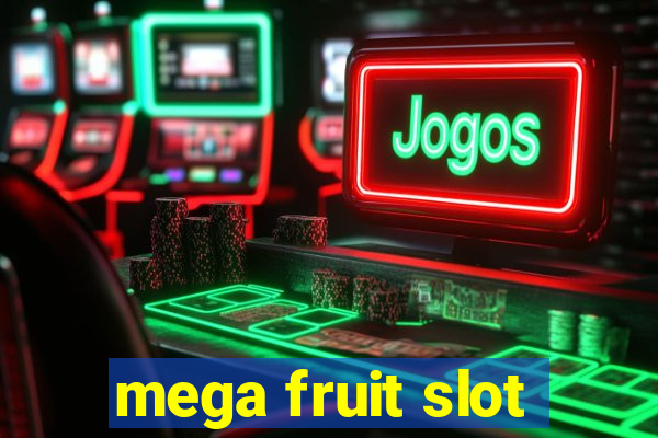 mega fruit slot