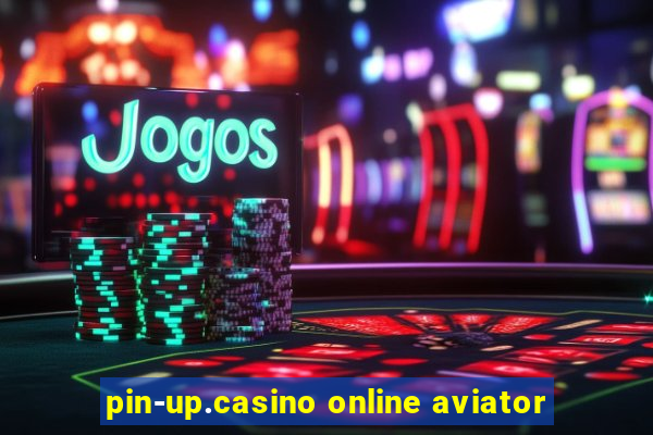 pin-up.casino online aviator