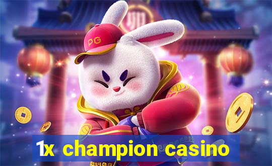 1x champion casino