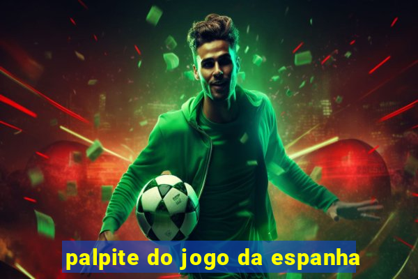 palpite do jogo da espanha