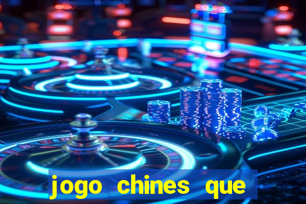 jogo chines que ganha dinheiro