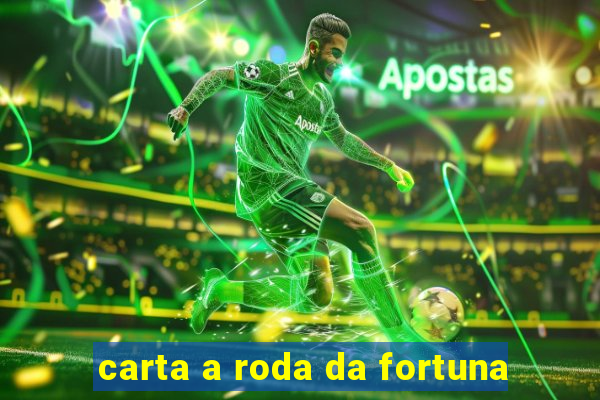 carta a roda da fortuna