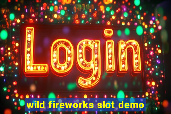 wild fireworks slot demo