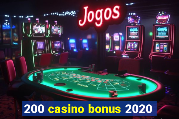 200 casino bonus 2020