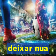 deixar nua