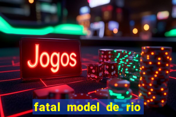 fatal model de rio claro sp