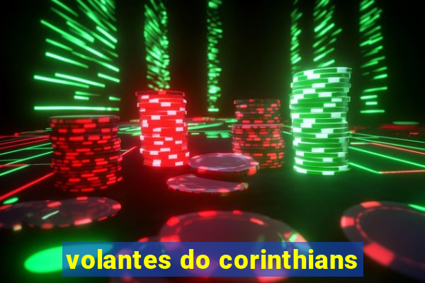 volantes do corinthians