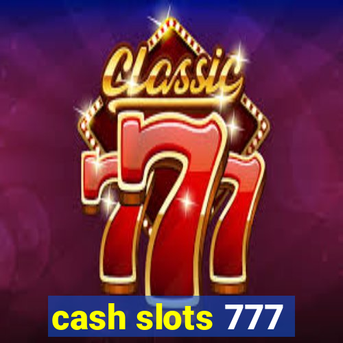 cash slots 777