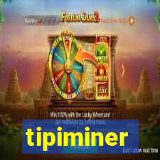 tipiminer