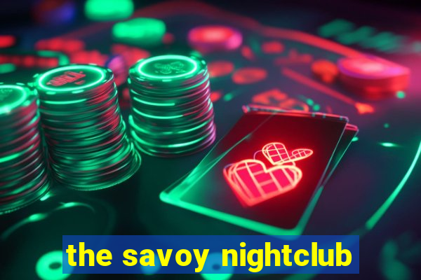 the savoy nightclub