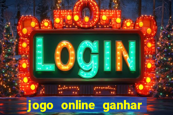 jogo online ganhar dinheiro de verdade