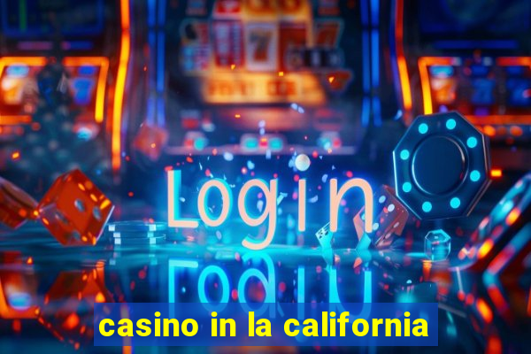 casino in la california