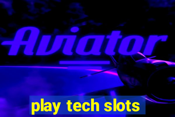 play tech slots