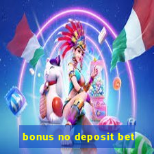 bonus no deposit bet