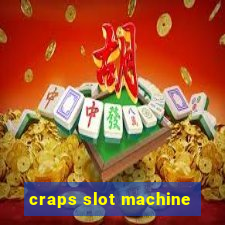 craps slot machine