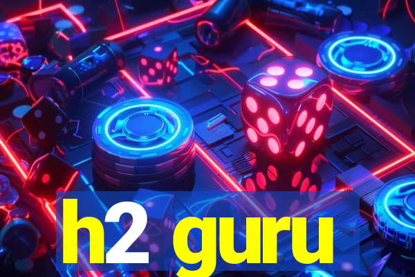 h2 guru