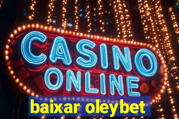 baixar oleybet