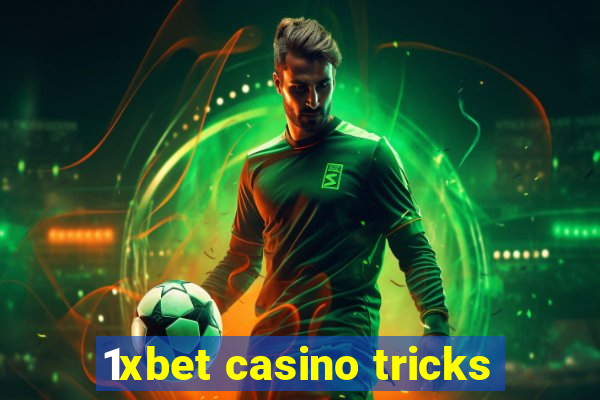 1xbet casino tricks