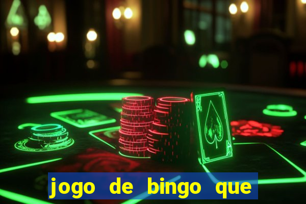 jogo de bingo que da dinheiro