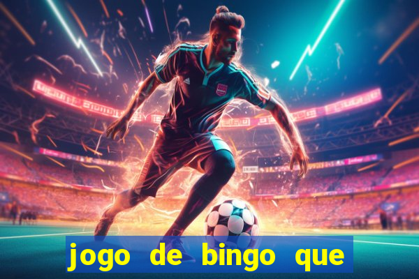 jogo de bingo que da dinheiro