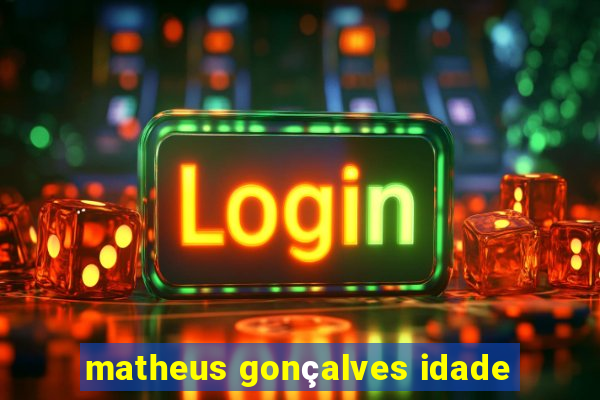 matheus gonçalves idade