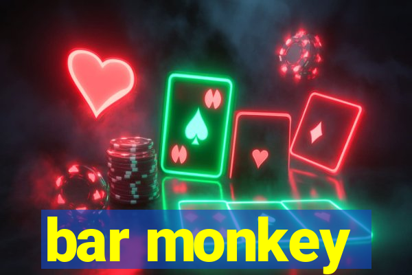 bar monkey