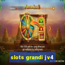 slots grandi jv4