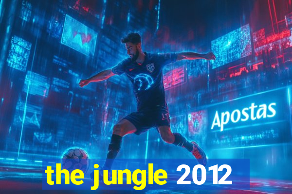 the jungle 2012