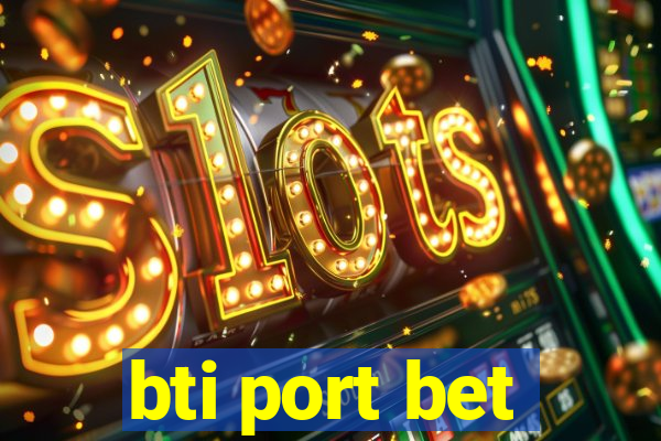 bti port bet