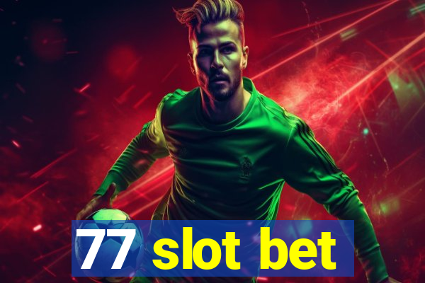 77 slot bet