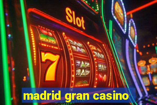 madrid gran casino