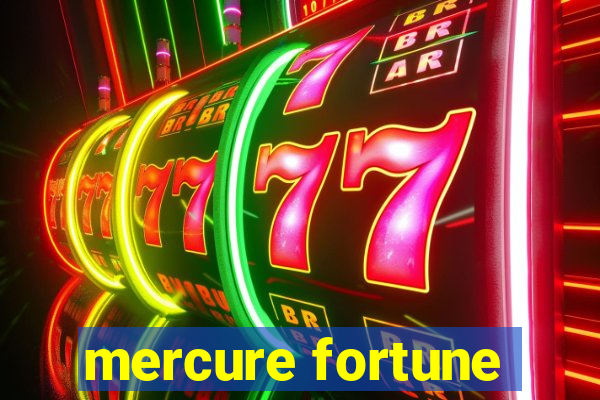 mercure fortune