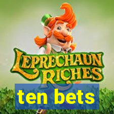 ten bets