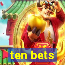 ten bets