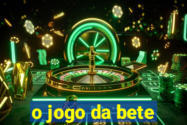 o jogo da bete