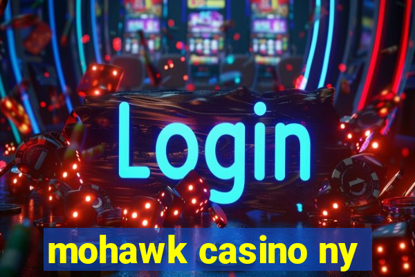 mohawk casino ny