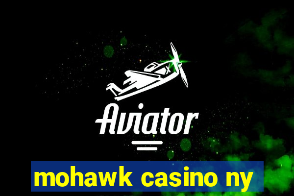 mohawk casino ny