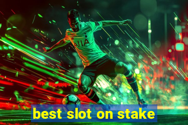 best slot on stake