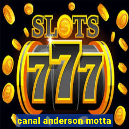 canal anderson motta