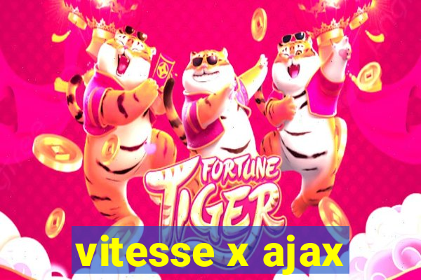 vitesse x ajax