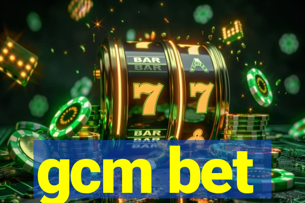 gcm bet